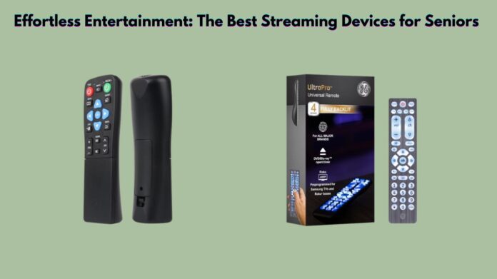 Effortless Entertainment The Best Streaming Devices for Seniors