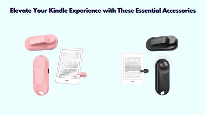 Elevate Your Kindle Experience with These Essential Accessories