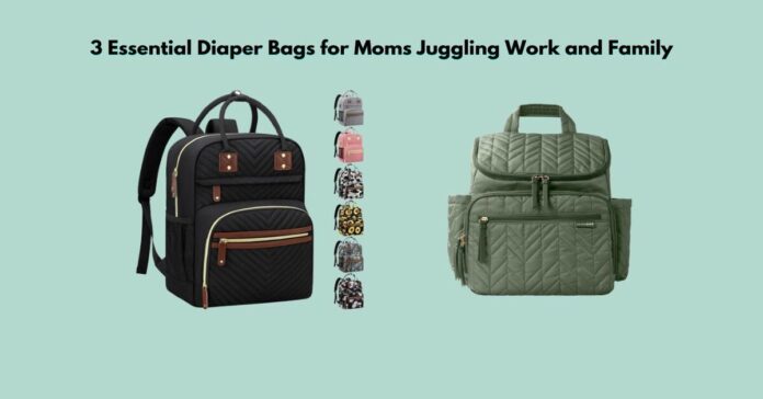 3 Essential Diaper Bags for Moms Juggling Work and Family