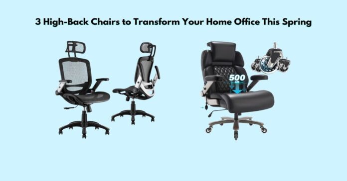 3 High-Back Chairs to Transform Your Home Office This Spring