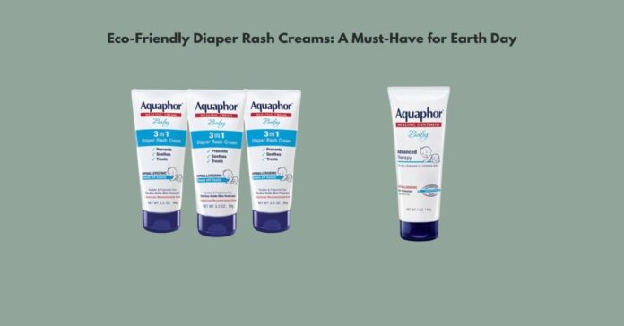 Eco-Friendly Diaper Rash Creams A Must-Have for Earth Day