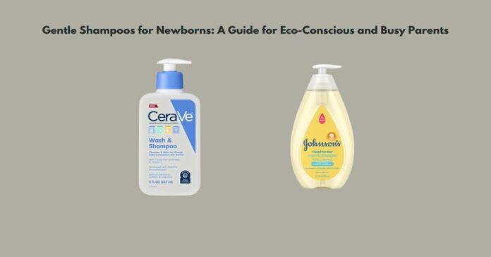 Gentle Shampoos for Newborns A Guide for Eco-Conscious and Busy Parents