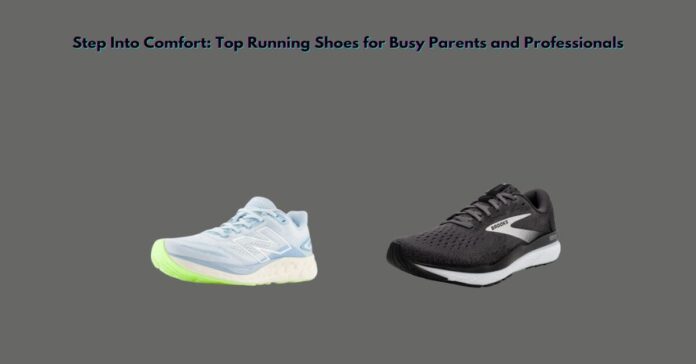 Step Into Comfort Top Running Shoes for Busy Parents and Professionals