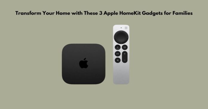 Transform Your Home with These 3 Apple HomeKit Gadgets for Families